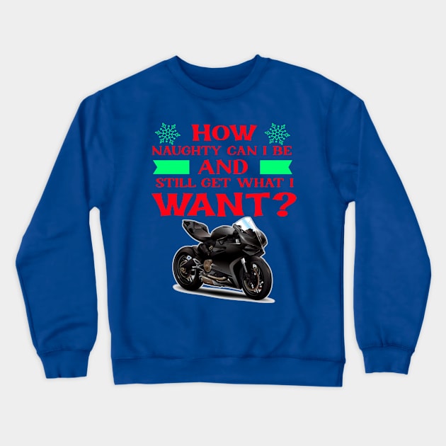 Motorcycle Sport Bike Naughty List Want Biker Crewneck Sweatshirt by Antzyzzz